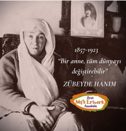 1857-1923 '' Bir anne, tüm dünyayı değiştirebilir '' ZÜBEYDE HANIM