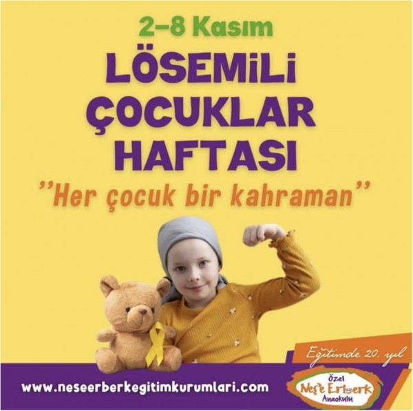 Bizim için her çocuk bir kahraman 2-8 Kasım Lösemili Çocuklar Haftası kutlu olsun!